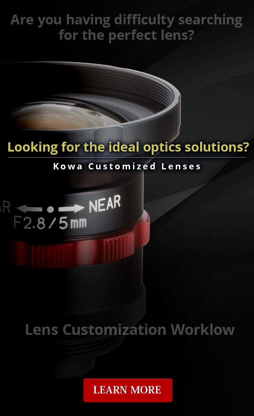 Looking for the ideal optics solutions?, Kowa Customized Lenses Learn More